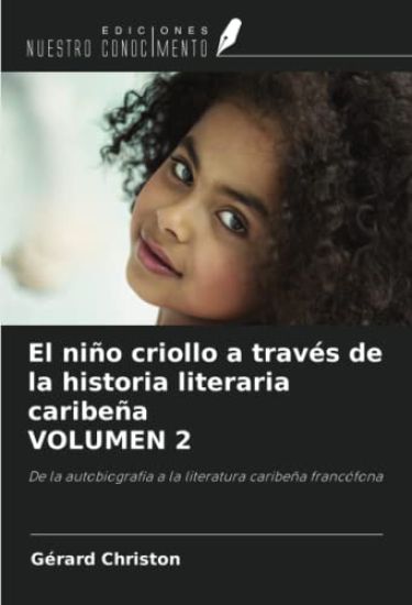 El niño criollo a través de la historia literaria caribeña VOLUMEN 2