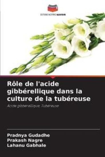 Rôle de l'acide gibbérellique dans la culture de la tubéreuse