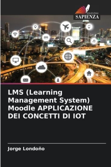 LMS (Learning Management System) Moodle APPLICAZIONE DEI CONCETTI DI IOT