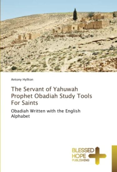 The Servant of Yahuwah Prophet Obadiah Study Tools For Saints