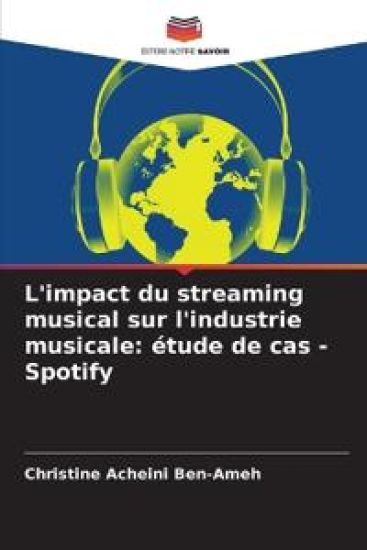 L'impact du streaming musical sur l'industrie musicale: étude de cas - Spotify