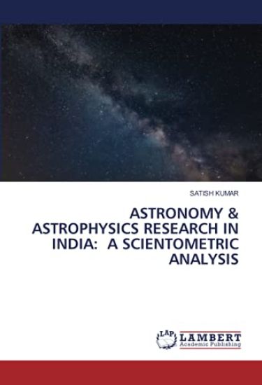 ASTRONOMY & ASTROPHYSICS RESEARCH IN INDIA: A SCIENTOMETRIC ANALYSIS