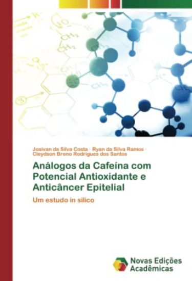 Análogos da Cafeína com Potencial Antioxidante e Anticâncer Epitelial
