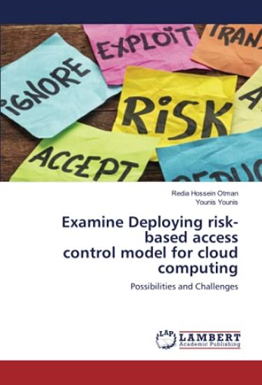 Examine Deploying risk-based access control model for cloud computing