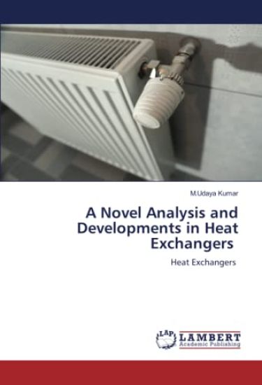 A Novel Analysis and Developments in Heat Exchangers