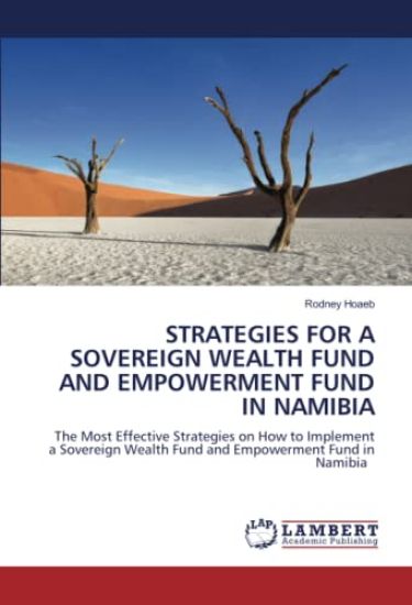 STRATEGIES FOR A SOVEREIGN WEALTH FUND AND EMPOWERMENT FUND IN NAMIBIA