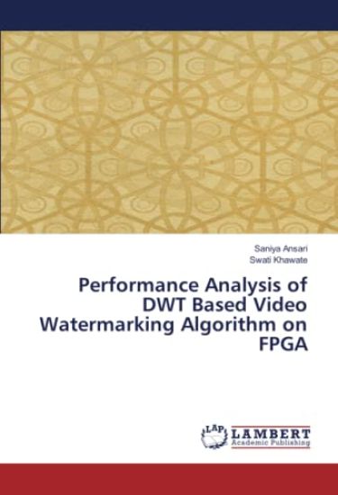 Performance Analysis of DWT Based Video Watermarking Algorithm on FPGA