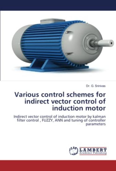 Various control schemes for indirect vector control of induction motor