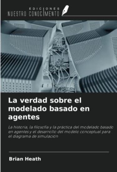 La verdad sobre el modelado basado en agentes