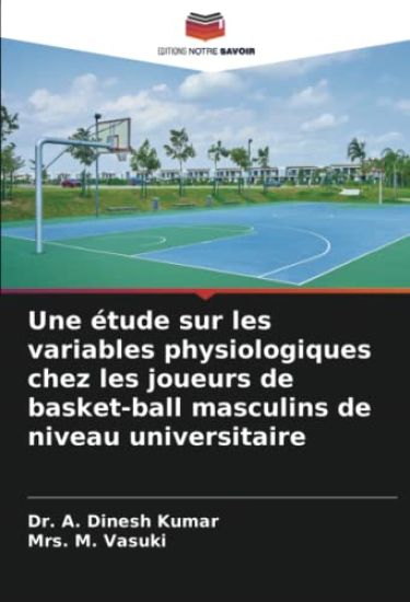 Une étude sur les variables physiologiques chez les joueurs de basket-ball masculins de niveau universitaire