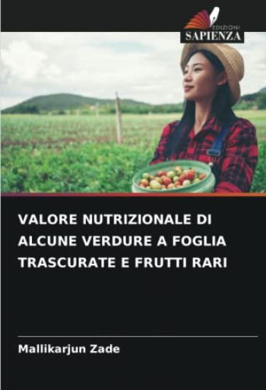 VALORE NUTRIZIONALE DI ALCUNE VERDURE A FOGLIA TRASCURATE E FRUTTI RARI