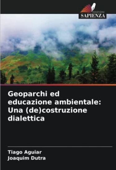 Geoparchi ed educazione ambientale: Una (de)costruzione dialettica
