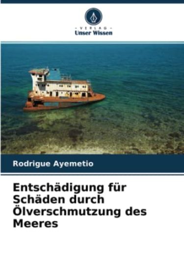 Entschädigung für Schäden durch Ölverschmutzung des Meeres