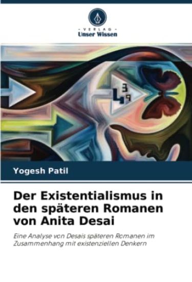 Der Existentialismus in den späteren Romanen von Anita Desai