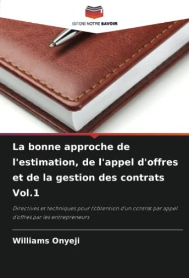 La bonne approche de l'estimation, de l'appel d'offres et de la gestion des contrats Vol.1