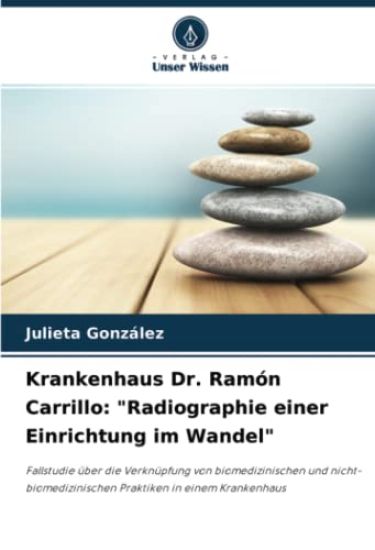 Krankenhaus Dr. Ramón Carrillo: "Radiographie einer Einrichtung im Wandel"