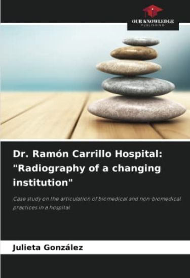Dr. Ramón Carrillo Hospital: "Radiography of a changing institution"