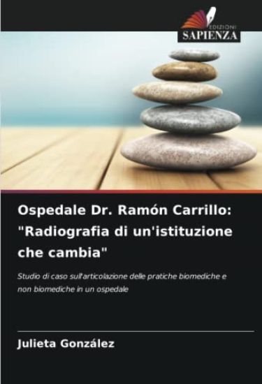 Ospedale Dr. Ramón Carrillo: "Radiografia di un'istituzione che cambia"