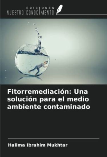 Fitorremediación: Una solución para el medio ambiente contaminado