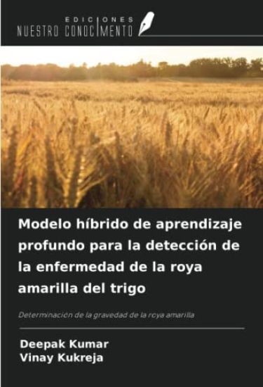 Modelo híbrido de aprendizaje profundo para la detección de la enfermedad de la roya amarilla del trigo