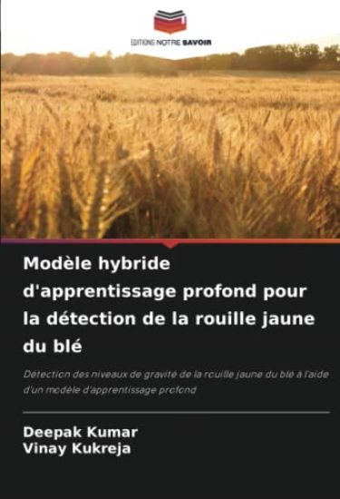 Modèle hybride d'apprentissage profond pour la détection de la rouille jaune du blé
