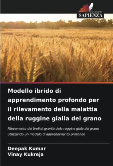 Modello ibrido di apprendimento profondo per il rilevamento della malattia della ruggine gialla del grano
