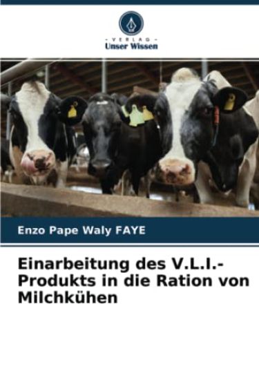 Einarbeitung des V.L.I.-Produkts in die Ration von Milchkühen