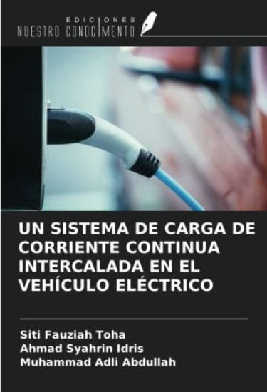 UN SISTEMA DE CARGA DE CORRIENTE CONTINUA INTERCALADA EN EL VEHÍCULO ELÉCTRICO