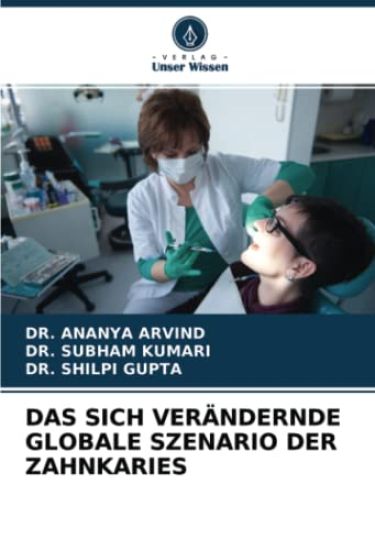 DAS SICH VERÄNDERNDE GLOBALE SZENARIO DER ZAHNKARIES