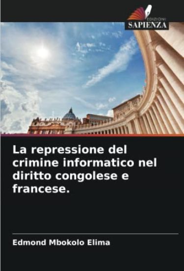La repressione del crimine informatico nel diritto congolese e francese.