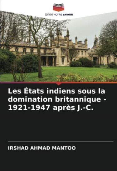 Les États indiens sous la domination britannique - 1921-1947 après J.-C.