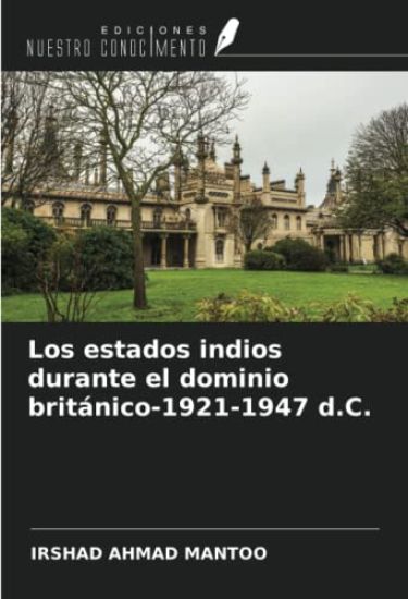 Los estados indios durante el dominio británico-1921-1947 d.C.