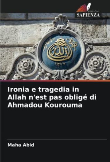 Ironia e tragedia in Allah n'est pas obligé di Ahmadou Kourouma
