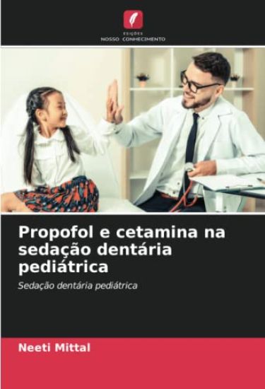 Propofol e cetamina na sedação dentária pediátrica
