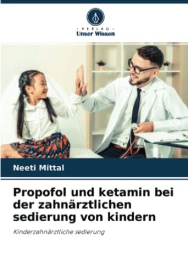 Propofol und ketamin bei der zahnärztlichen sedierung von kindern
