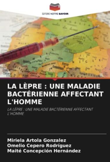 LA LÈPRE : UNE MALADIE BACTÉRIENNE AFFECTANT L'HOMME