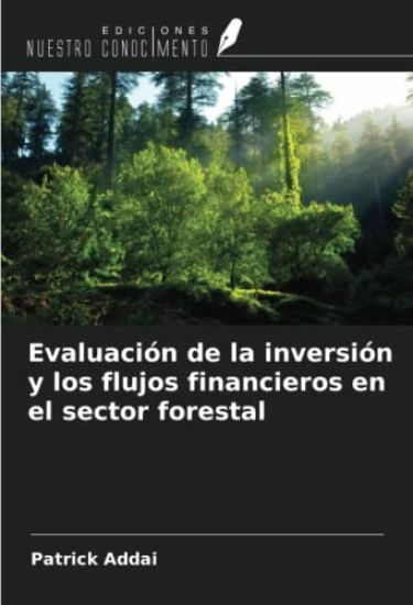 Evaluación de la inversión y los flujos financieros en el sector forestal