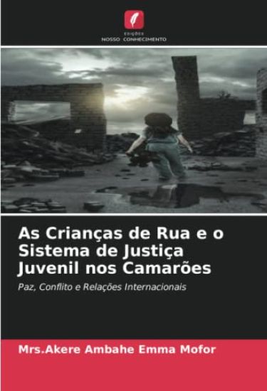 As Crianças de Rua e o Sistema de Justiça Juvenil nos Camarões