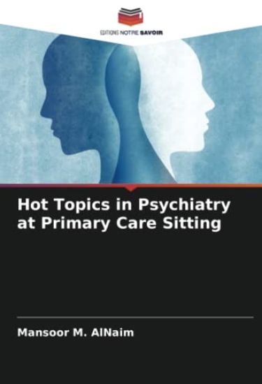 Hot Topics in Psychiatry at Primary Care Sitting