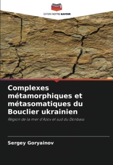 Complexes métamorphiques et métasomatiques du Bouclier ukrainien