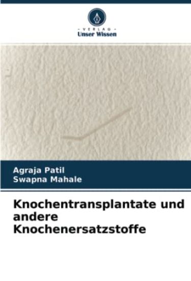 Knochentransplantate und andere Knochenersatzstoffe
