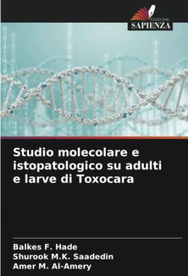 Studio molecolare e istopatologico su adulti e larve di Toxocara