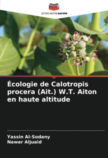 Écologie de Calotropis procera (Ait.) W.T. Aiton en haute altitude