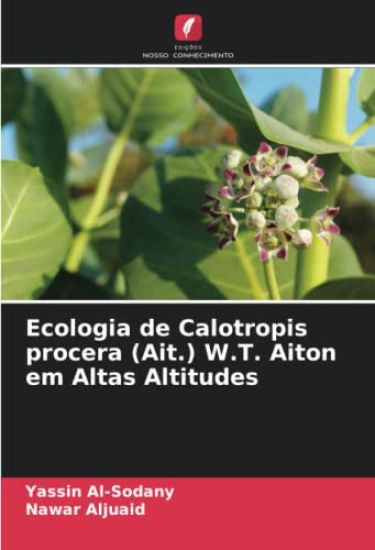 Ecologia de Calotropis procera (Ait.) W.T. Aiton em Altas Altitudes