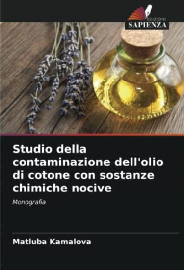 Studio della contaminazione dell'olio di cotone con sostanze chimiche nocive