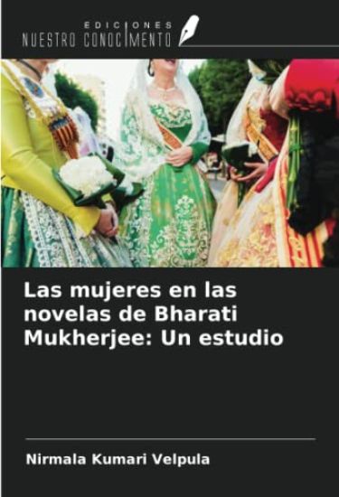 Las mujeres en las novelas de Bharati Mukherjee: Un estudio