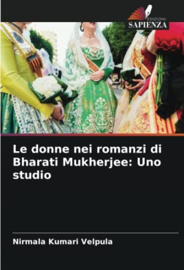 Le donne nei romanzi di Bharati Mukherjee: Uno studio