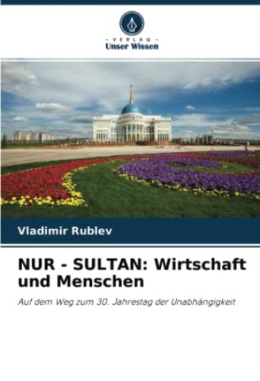 NUR - SULTAN: Wirtschaft und Menschen