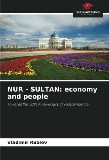 NUR - SULTAN: economy and people