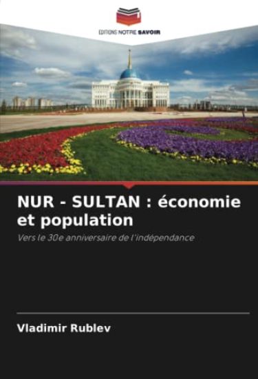 NUR - SULTAN : économie et population